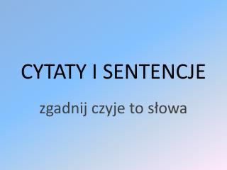 CYTATY I SENTENCJE