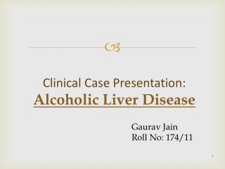 Clinical Case Presentation: Alcoholic Liver Disease