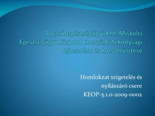 Homlokzat szigetelés és nyílászáró csere KEOP-5.1.0-2009-0002