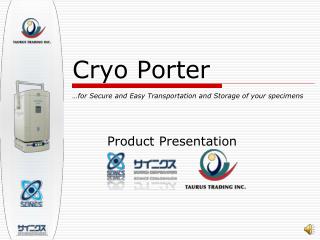 Cryo Porter …for Secure and Easy Transportation and Storage of your specimens