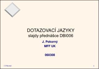 DOTAZOVACÍ JAZYKY slajdy přednášce DBI006