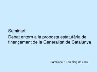 Seminari: Debat entorn a la proposta estatutària de finançament de la Generalitat de Catalunya