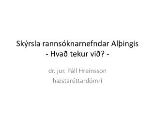 Skýrsla rannsóknarnefndar Alþingis - Hvað tekur við? -