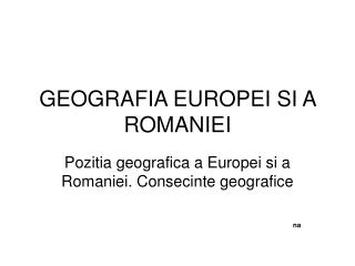 GEOGRAFIA EUROPEI SI A ROMANIEI