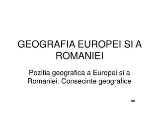 GEOGRAFIA EUROPEI SI A ROMANIEI
