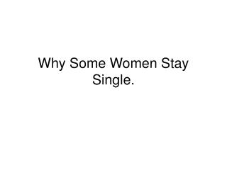 Why Some Women Stay Single.