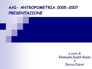 AAI- ANTROPOMETRIA 2005-2007 PRESENTAZIONE