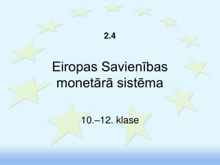2.4 Eiropas Savienības monetārā sistēma