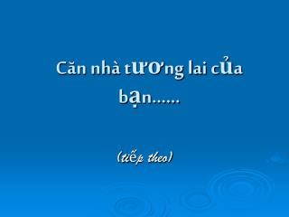 Căn nhà tương lai của bạn...…