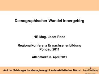Demographischer Wandel Innergebirg HR Mag. Josef Raos Regionalkonferenz Erwachsenenbildung