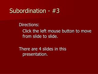 Directions: 	Click the left mouse button to move from slide to slide. There are 4 slides in this presentation.