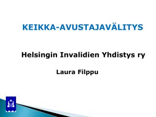 KEIKKA-AVUSTAJAVÄLITYS Helsingin Invalidien Yhdistys ry Laura Filppu