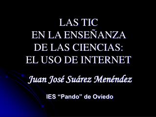 LAS TIC EN LA ENSEÑANZA DE LAS CIENCIAS: EL USO DE INTERNET