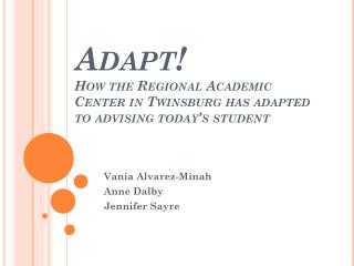 Adapt! How the Regional Academic Center in Twinsburg has adapted to advising today’s student