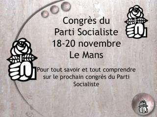 Congrès du Parti Socialiste 18-20 novembre Le Mans