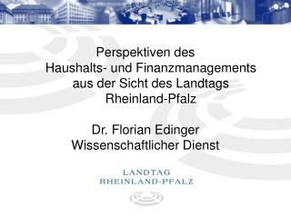 Perspektiven des Haushalts- und Finanzmanagements aus der Sicht des Landtags Rheinland-Pfalz