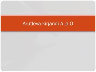 Arutleva kirjandi A ja O