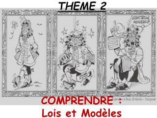 THEME 2 COMPRENDRE : Lois et Modèles