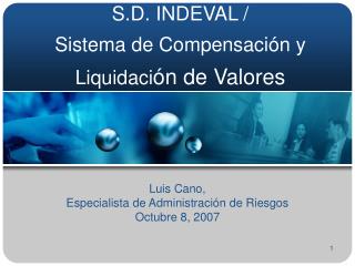 S.D. INDEVAL / Sistema de Compensaci ón y Liquidaci ón de Valores