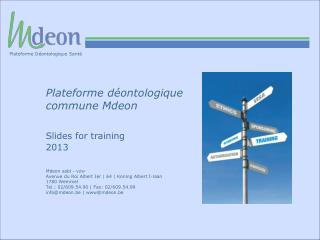 Plateforme déontologique 	commune Mdeon Slides for training 2013 Mdeon asbl - vzw