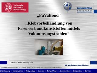 „FaVaBond“ „Klebvorbehandlung von Faserverbundkunststoffen mittels Vakuumsaugstrahlen“