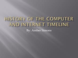 History of the computer and internet t imeline