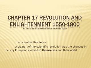 Chapter 17 Revolution and Enlightenment 1550-1800 https://youtube/watch?v=CVmNvCeKjrg