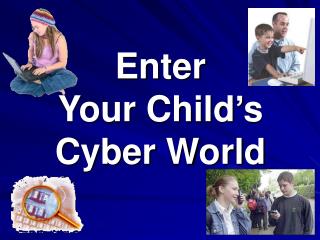 Enter Your Child’s Cyber World