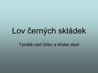 Lov černých skládek