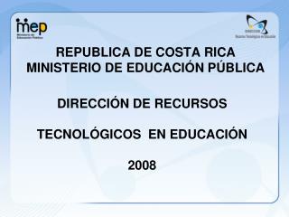 REPUBLICA DE COSTA RICA MINISTERIO DE EDUCACIÓN PÚBLICA