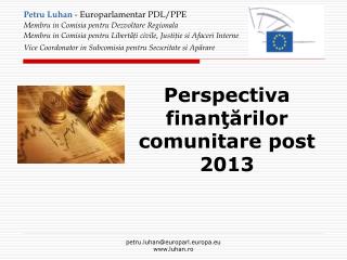 Perspectiva finanţărilor comunitare post 2013