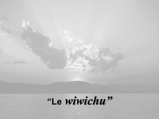 “Le wiwichu”