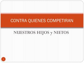 CONTRA QUIENES COMPETIRAN