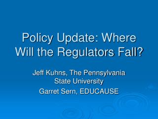 Policy Update: Where Will the Regulators Fall?