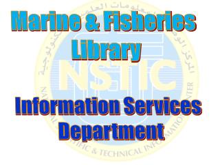 Marine &amp; Fisheries Library Information Services Department