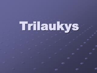 Trilaukys