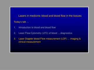 Lasers in medicine: blood and blood flow in the tissues Today’s talk ...