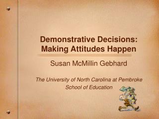 Demonstrative Decisions: Making Attitudes Happen