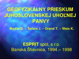 GEOFYZIK ÁLNY PRIESKUM JUHOSLOVENSKEJ UHOĽNEJ PANVY Maďar D. – Šefara J. – Grand T. – Weis K.