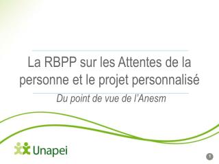 La RBPP sur les Attentes de la personne et le projet personnalisé Du point de vue de l’Anesm