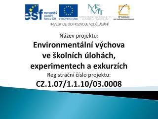 Název projektu: Environmentální výchova ve školních úlohách, experimentech a exkurzích