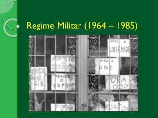 Regime Militar (1964 – 1985)