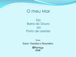 O meu Mar Da Barra do Douro ao Porto de Leixões