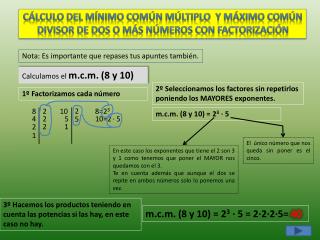 CÁLCULO DEL MÍNIMO COMÚN MÚLTIPLO Y MÁXIMO COMÚN DIVISOR DE DOS O MÁS NÚMEROS CON FACTORIZACIÓN