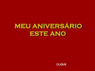 MEU ANIVERSÁRIO ESTE ANO