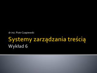 Systemy zarządzania treścią Wykład 6