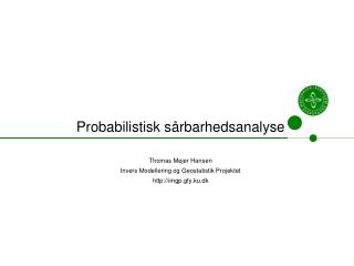 Probabilistisk sårbarhedsanalyse Thomas Mejer Hansen Invers Modellering og Geostatistik Projektet