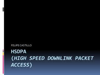 HSDPA ( High Speed Downlink Packet Access )