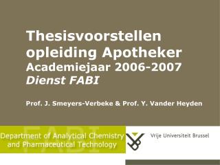 Thesisvoorstellen opleiding Apotheker Academiejaar 2006-2007 Dienst FABI