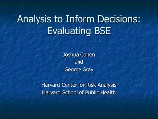 Analysis to Inform Decisions: Evaluating BSE